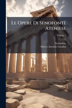 Le Opere Di Senofonte Ateniese