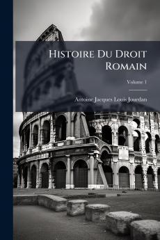 Histoire Du Droit Romain; Volume 1