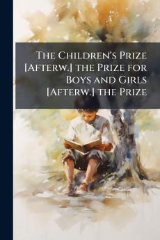 The Children's Prize [Afterw.] the Prize for Boys and Girls [Afterw.] the Prize