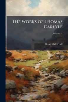 The Works of Thomas Carlyle; Volume 14