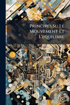Principes Su Le Mouvement Et L'equilibre