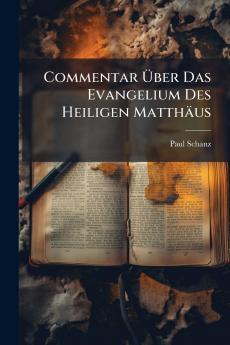 Commentar Über Das Evangelium Des Heiligen Matthäus