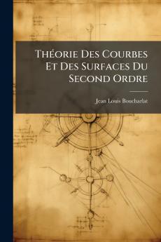 Théorie Des Courbes Et Des Surfaces Du Second Ordre