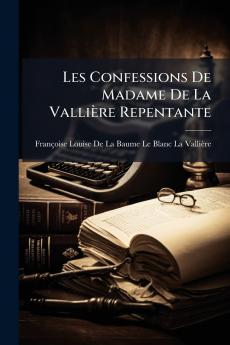 Les Confessions De Madame De La Vallière Repentante