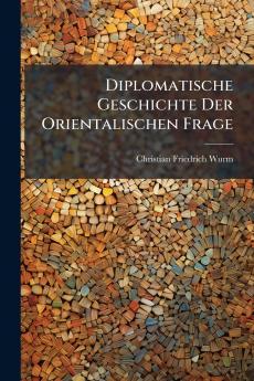 Diplomatische Geschichte Der Orientalischen Frage