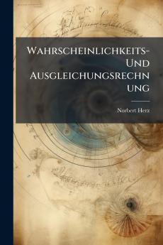 Wahrscheinlichkeits- Und Ausgleichungsrechnung