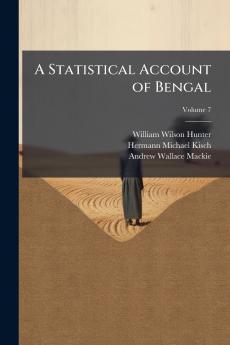 A Statistical Account of Bengal; Volume 7