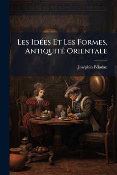 Les Idées Et Les Formes Antiquité Orientale