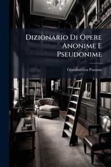 Dizionario Di Opere Anonime E Pseudonime
