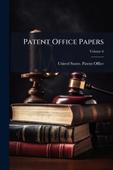 Patent Office Papers; Volume 6