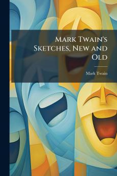 Mark Twain's Sketches New and Old