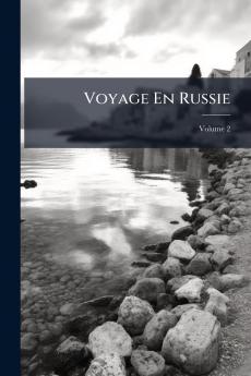 Voyage En Russie; Volume 2