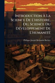 Introduction À La Science De L'histoire Ou Science Du Développement De L'humanité