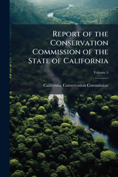 Report of the Conservation Commission of the State of California