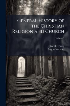 General History of the Christian Religion and Church; Volume 5