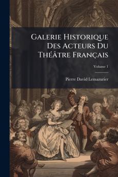 Galerie Historique Des Acteurs Du Théâtre Français