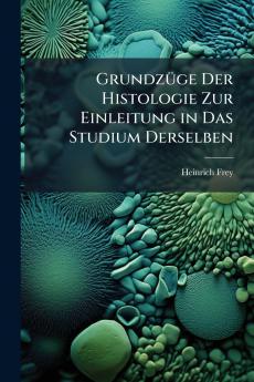 Grundzüge Der Histologie Zur Einleitung in Das Studium Derselben