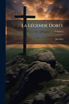 La Légende Dorée; Volume 2