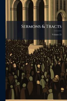 Sermons & Tracts; Volume 25