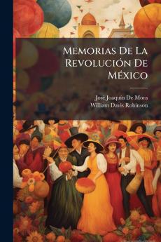 Memorias De La Revolución De México