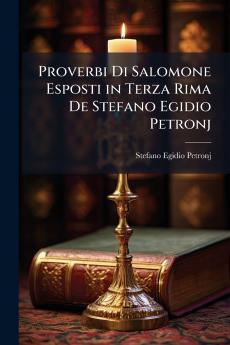 Proverbi Di Salomone Esposti in Terza Rima De Stefano Egidio Petronj