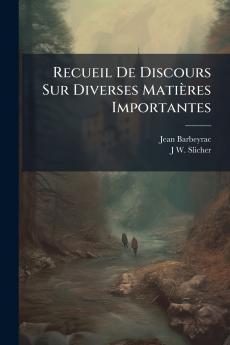 Recueil De Discours Sur Diverses Matières Importantes