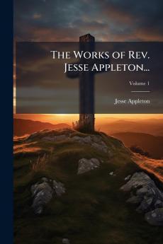 The Works of Rev. Jesse Appleton...