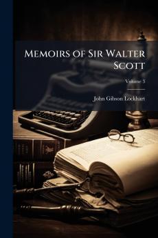 Memoirs of Sir Walter Scott; Volume 3