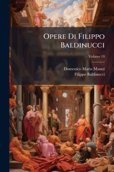Opere Di Filippo Baldinucci; Volume 10