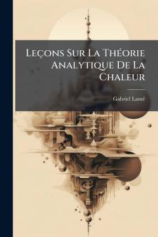 Leçons Sur La Théorie Analytique De La Chaleur