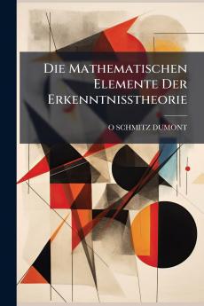 Die Mathematischen Elemente Der Erkenntnisstheorie