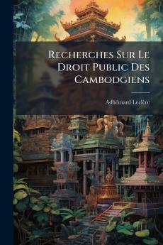 Recherches Sur Le Droit Public Des Cambodgiens
