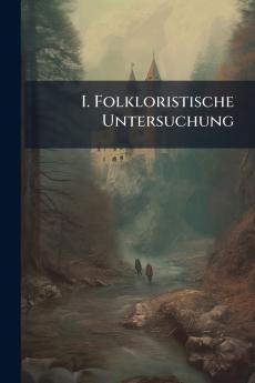 I. Folkloristische Untersuchung