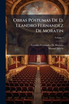 Obras Póstumas De D. Leandro Fernandez De Moratin; Volume 2