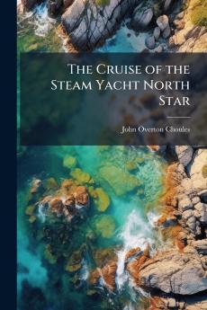 The Cruise of the Steam Yacht North Star
