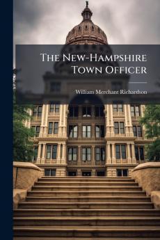 The New-Hampshire Town Officer