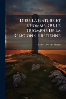 Dieu La Nature Et L'homme Ou Le Triomphe De La Religion Chrétienne