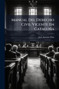 Manual Del Derecho Civil Vigente En Cataluña