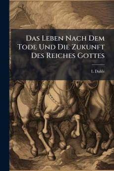 Das Leben Nach Dem Tode Und Die Zukunft Des Reiches Gottes