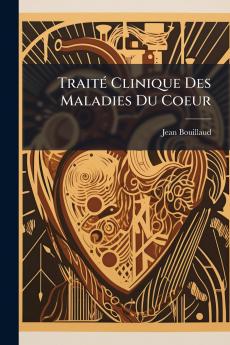 Traité Clinique Des Maladies Du Coeur