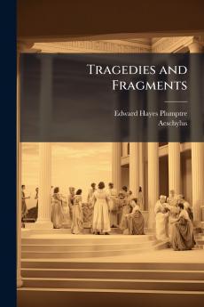 Tragedies and Fragments