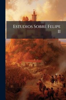 Estudios Sobre Felipe II