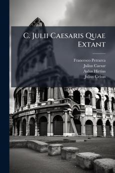 C. Julii Caesaris Quae Extant