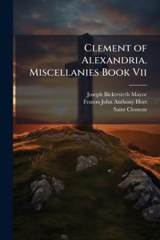 Clement of Alexandria. Miscellanies Book Vii