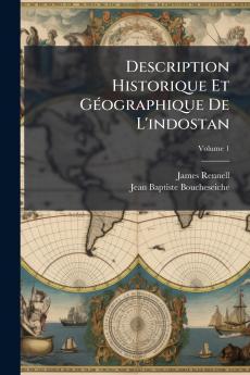 Description Historique Et Géographique De L'indostan; Volume 1