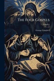The Four Gospels; Volume 4