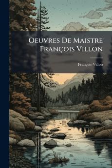 Oeuvres De Maistre François Villon