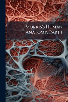 Morris's Human Anatomy Part 1