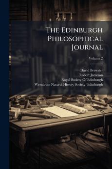 The Edinburgh Philosophical Journal; Volume 2
