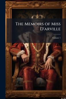 The Memoirs of Miss D'arville